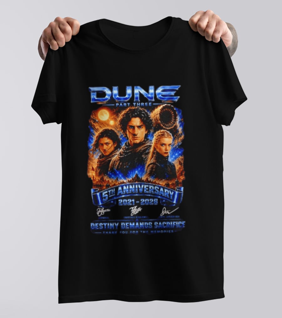 Dune Part Three 5th Anniversary 2021 2026 Destiny Demands Sacrifice Thank You For The Memories T-Shirt