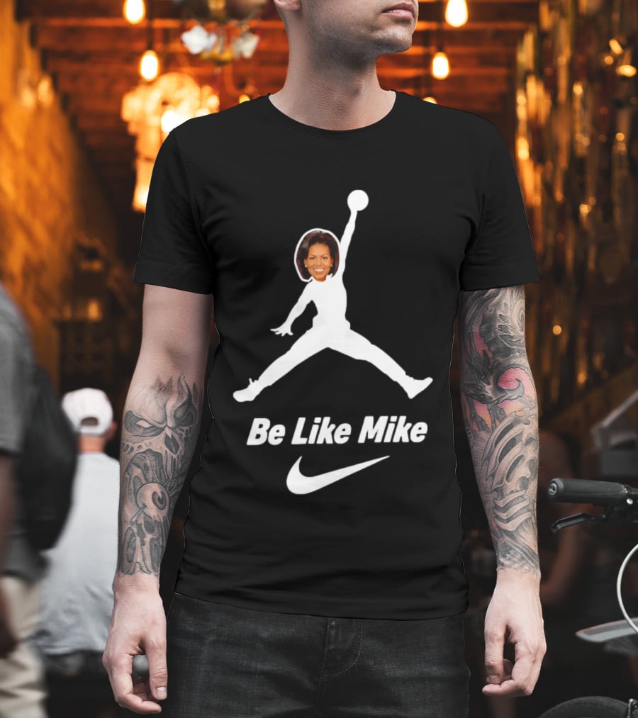 Michelle Obama Be Like Mike Jumpman Nike T-Shirt