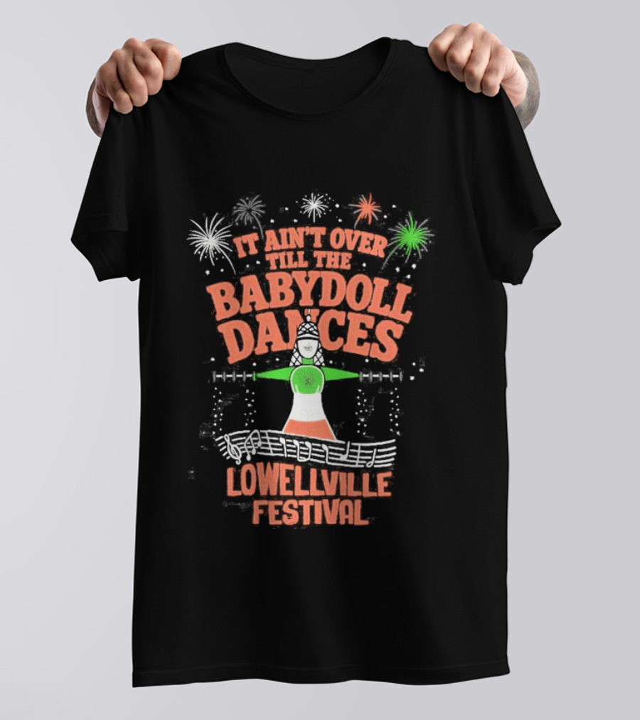 Lowellville Festival It Ain't Over Till The Babydoll Dances T-Shirt