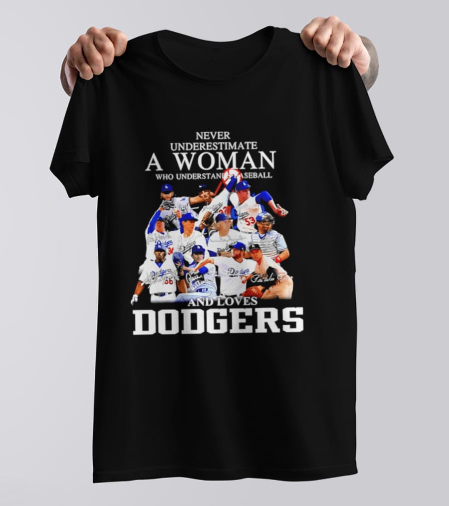 Never Underestimate A Woman Who Understands Baseball And Loves Dodgers Players Signatures T-Shirt