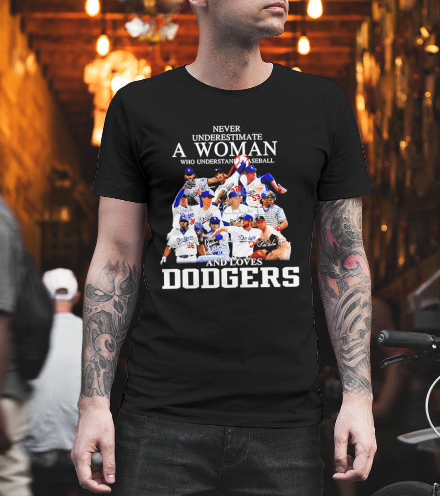 Never Underestimate A Woman Who Understands Baseball And Loves Dodgers Players Signatures T-Shirt