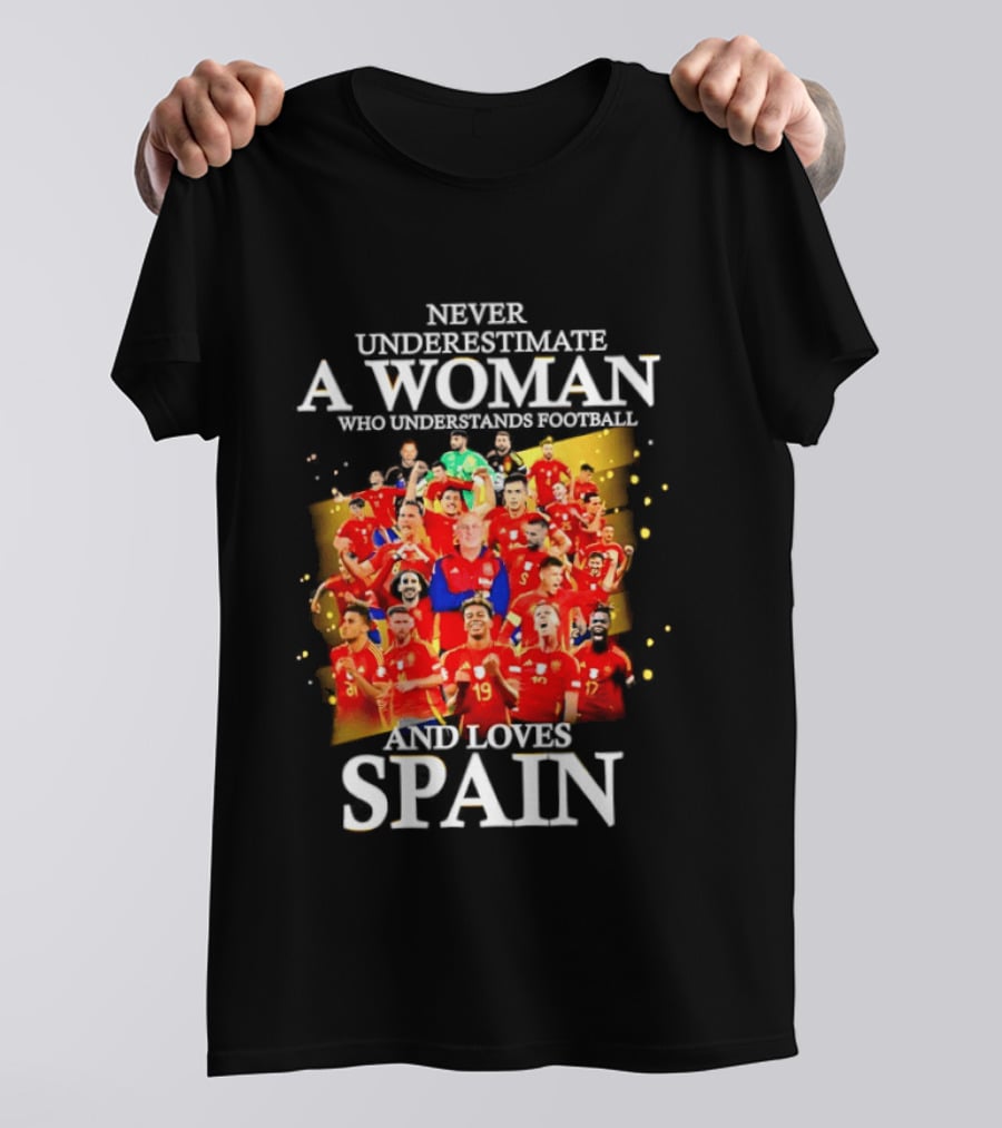 Never Underestimate A Woman Who Understands Football And Loves Spain T-Shirt
