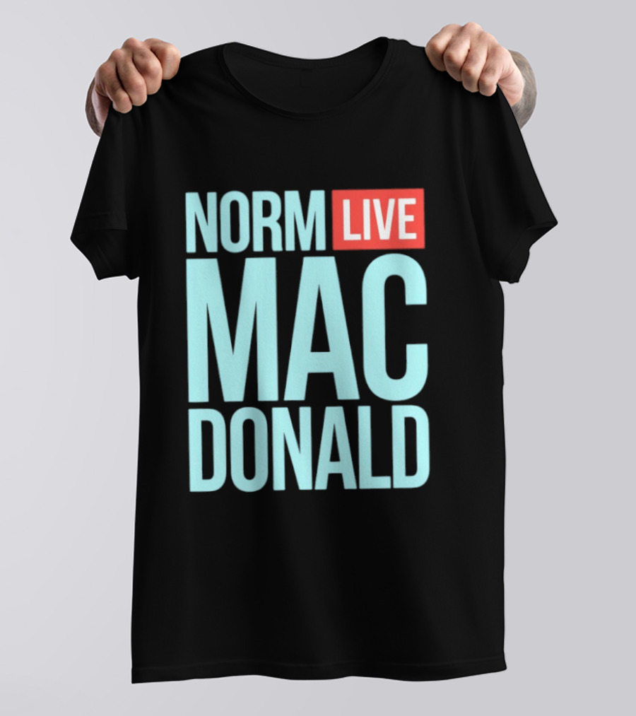Norm Live Mac Donald Comedy Stand Up T-Shirt