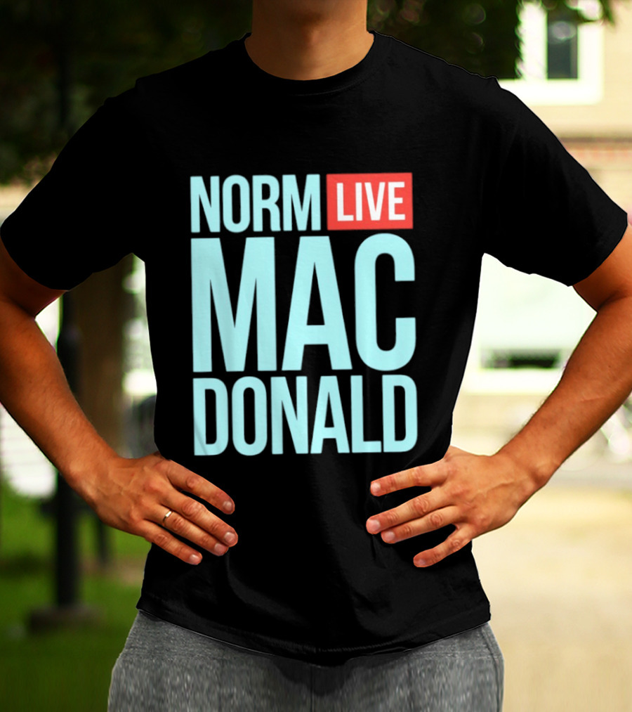 Norm Live Mac Donald Comedy Stand Up T-Shirt