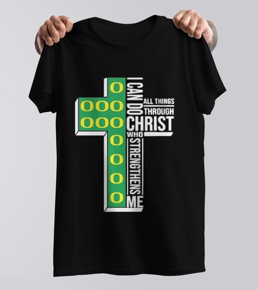 Oregon Ducks I Can Do All Things Through Christ Who Strengthens Me T-Shirt