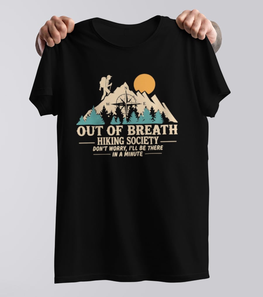 Out Of Breath Hiking Society Don't Worry I'll Be There In A Minute Mountain Sunset Adventure T-Shirt