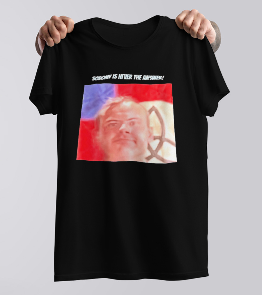 Sodomy Is Never The Answer Meme Face With Flag T-Shirt
