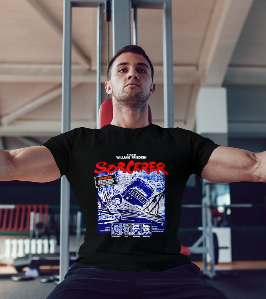 Sorcerer William Friedkin Remastered Edition Wages Of Fear Original Film Director T-Shirt