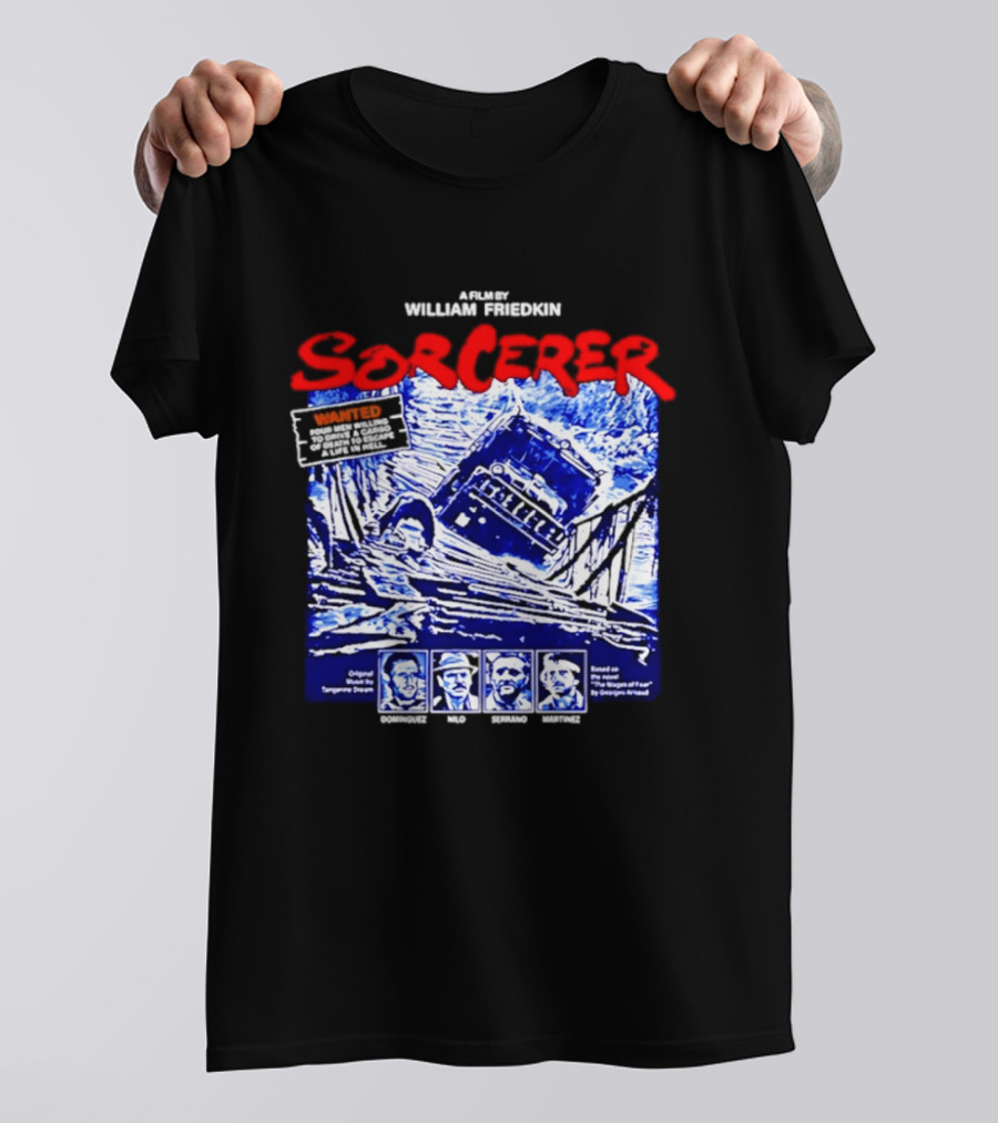 Sorcerer William Friedkin Remastered Edition Wages Of Fear Original Film Director T-Shirt