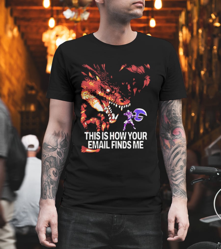 This Is How Your Email Finds Me Dragon Knight Fantasy Battle T-Shirt