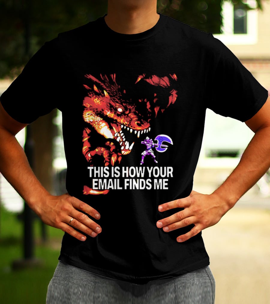 This Is How Your Email Finds Me Dragon Knight Fantasy Battle T-Shirt