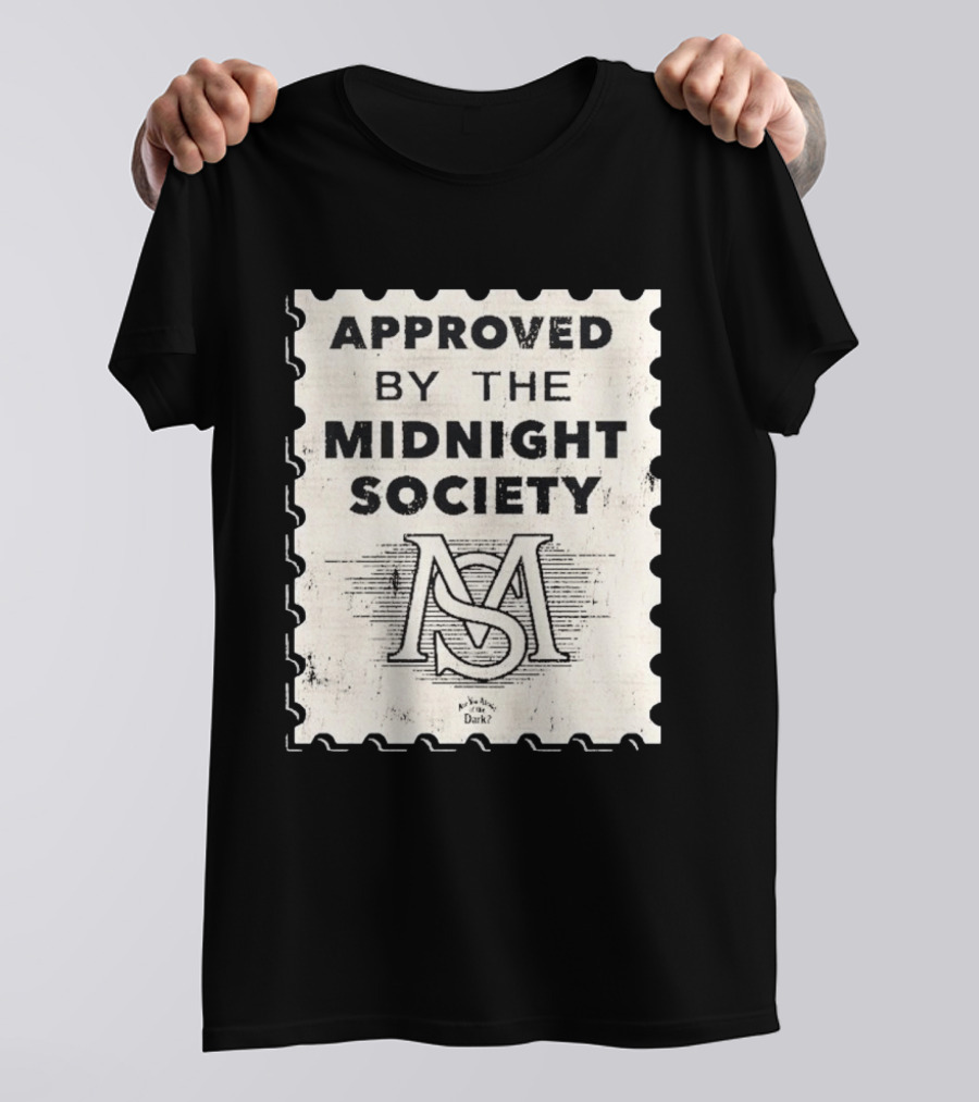 Approved By The Midnight Society Are You Afraid Of The Dark T-Shirt