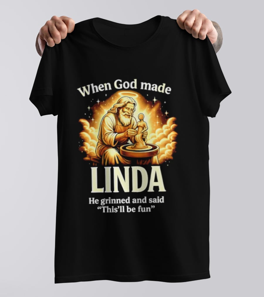 When God Made Linda He Grinned And Said This'll Be Fun Pottery Sculpting T-Shirt
