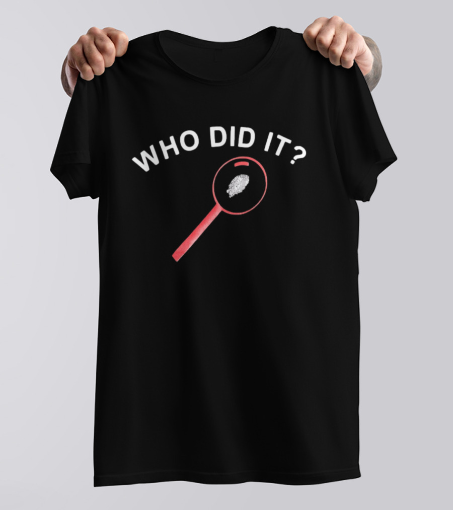 Who Did It Detective Magnifying Glass Fingerprint T-Shirt