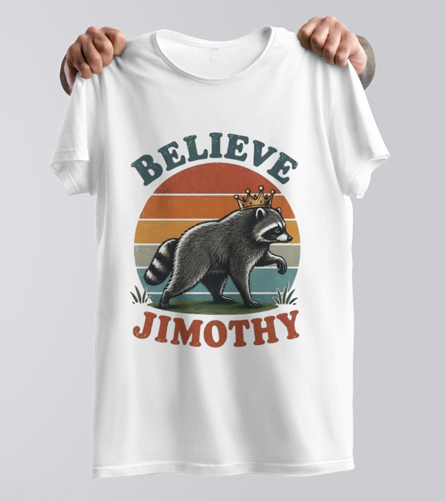 Believe Jimothy Raccoon With Crown T-Shirt