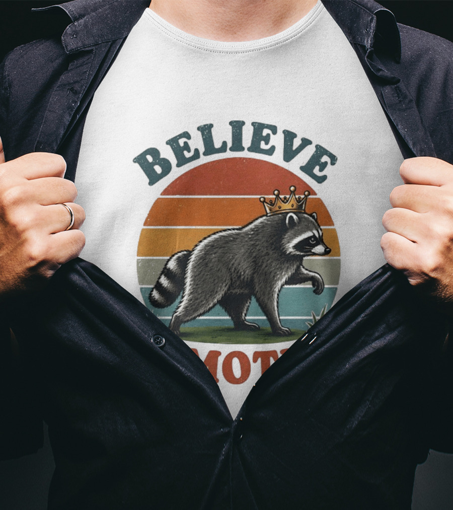 Believe Jimothy Raccoon With Crown T-Shirt