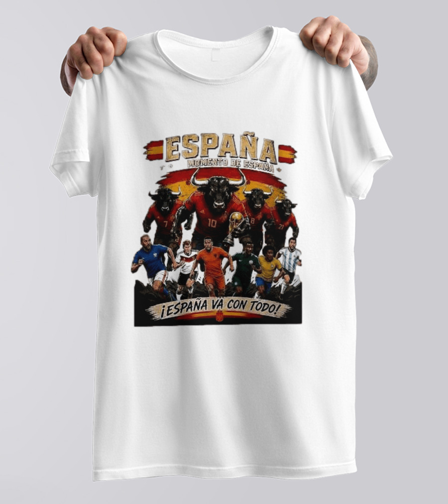 España Momento De España ¡España Va Con Todo! 2026 Soccer Bulls And Players T-Shirt