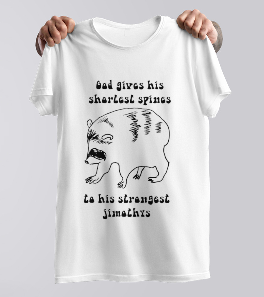God Gives His Shortest Spines To His Strongest Jimothys Raccoon T-Shirt