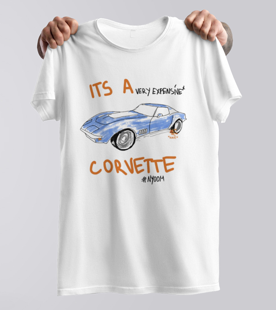 Its A Very Expensive Corvette #Nyoom T-Shirt