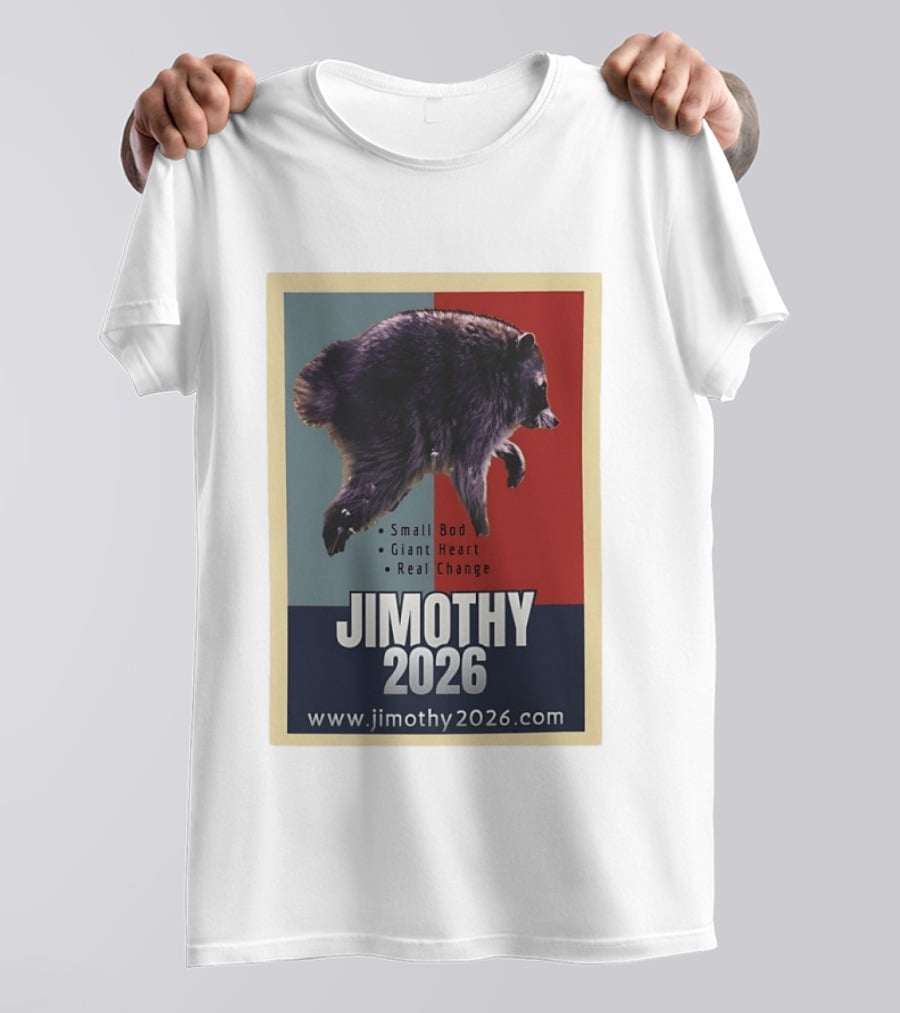 Jimothy 2026 Raccoon Small Bod Giant Heart Real Change Hope T-Shirt