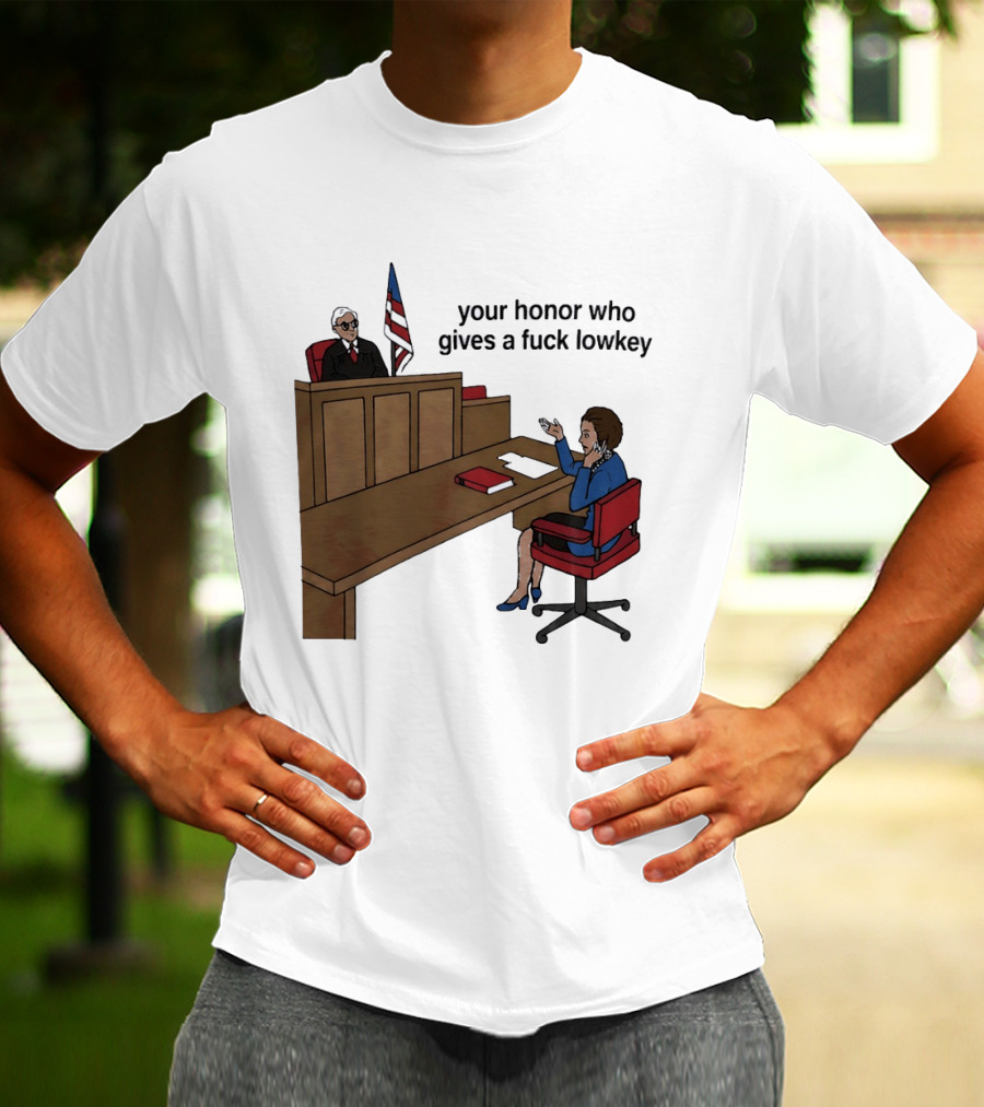 Margaret Thatcher Courtroom Humor Your Honor Who Gives A Fuck Lowkey T-Shirt