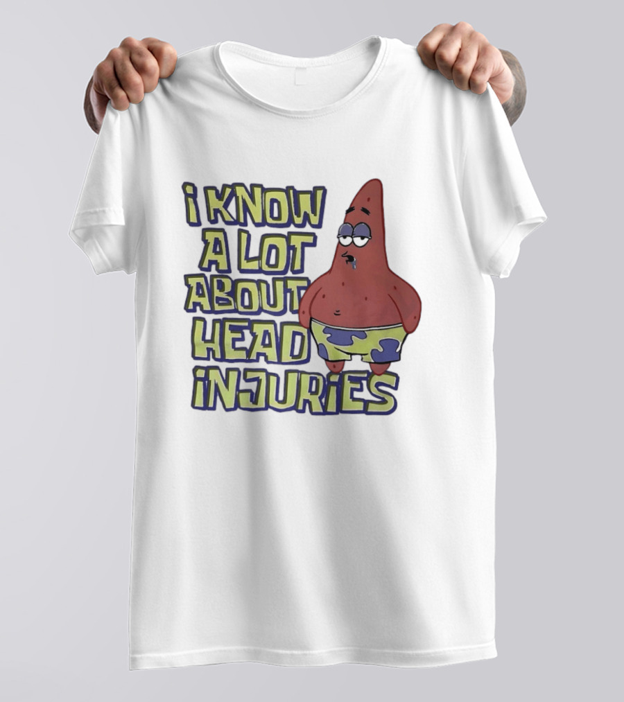 Patrick Star Humor I Know A Lot About Head Injuries T-Shirt