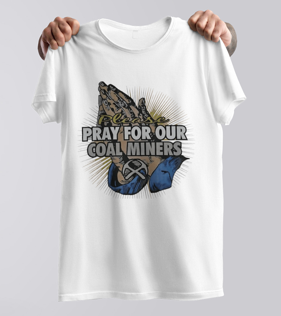 Please Pray For Our Coal Miners Text With Hands T-Shirt