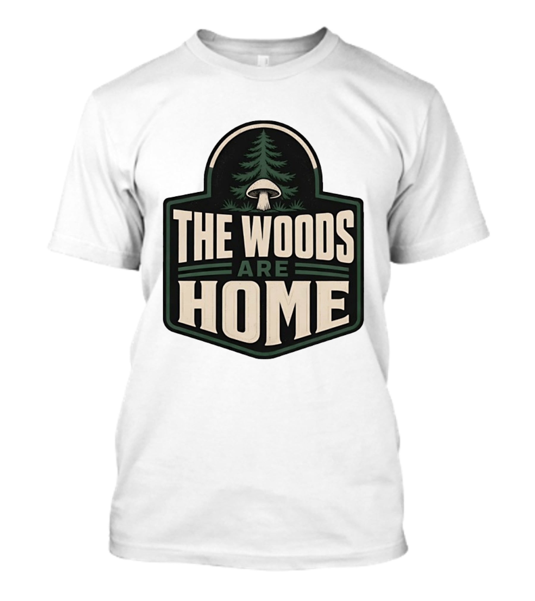The Woods Are Home Nature Forest Camping Mushroom Pine Tree T-Shirt