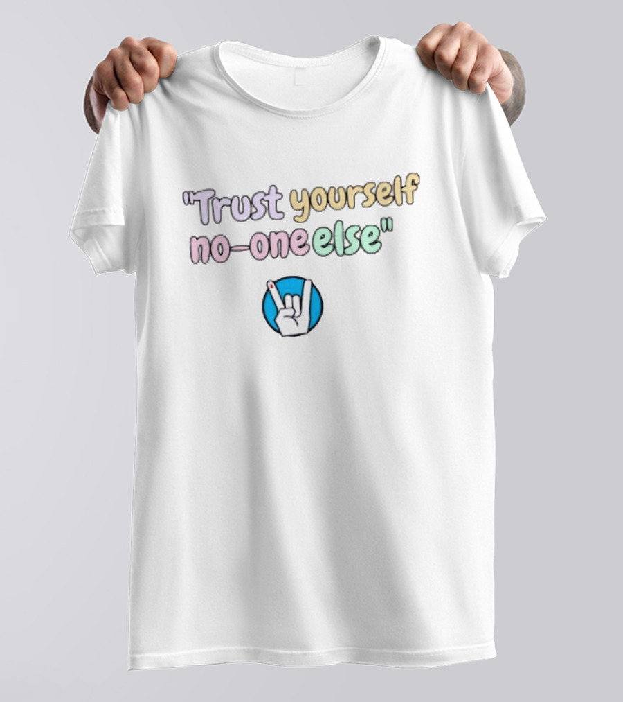 Trust Yourself No One Else With Rock Hand Sign T-Shirt