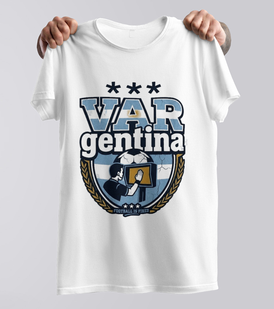Argentina VARgentina Football Is Fixed Controversy T-Shirt