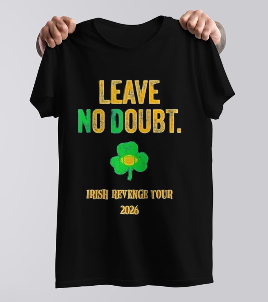Notre Dame Irish Leave No Doubt 2026 Revenge Tour Football T-Shirt