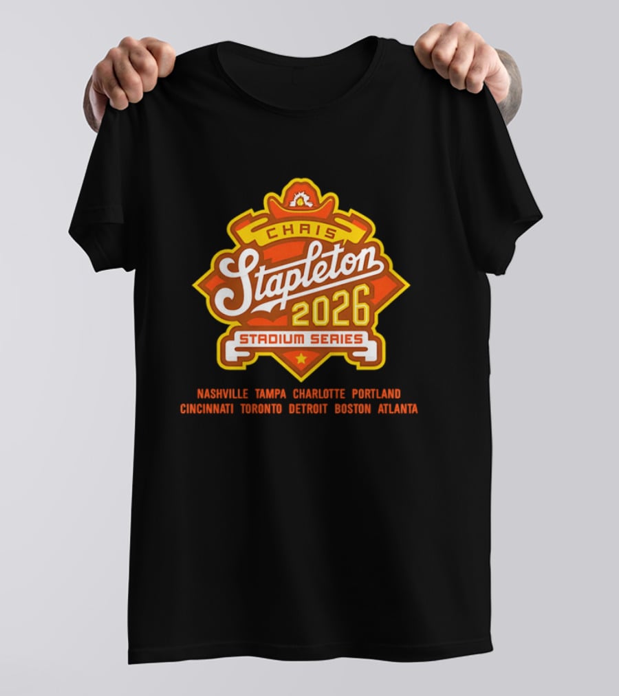 Chris Stapleton 2026 Stadium Series Nashville Tampa Charlotte Portland Cincinnati Toronto Detroit Boston Atlanta T-Shirt