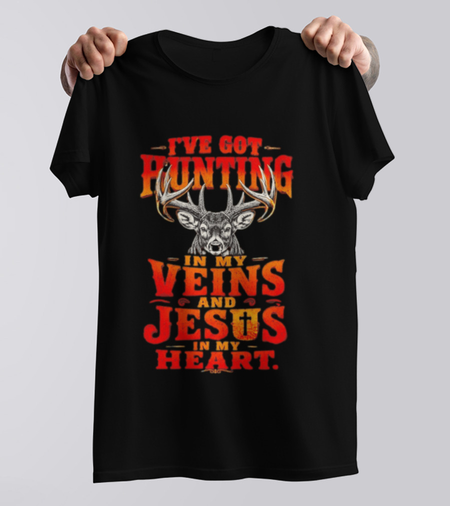 I've Got Hunting In My Veins And Jesus In My Heart Deer Hunter T-Shirt