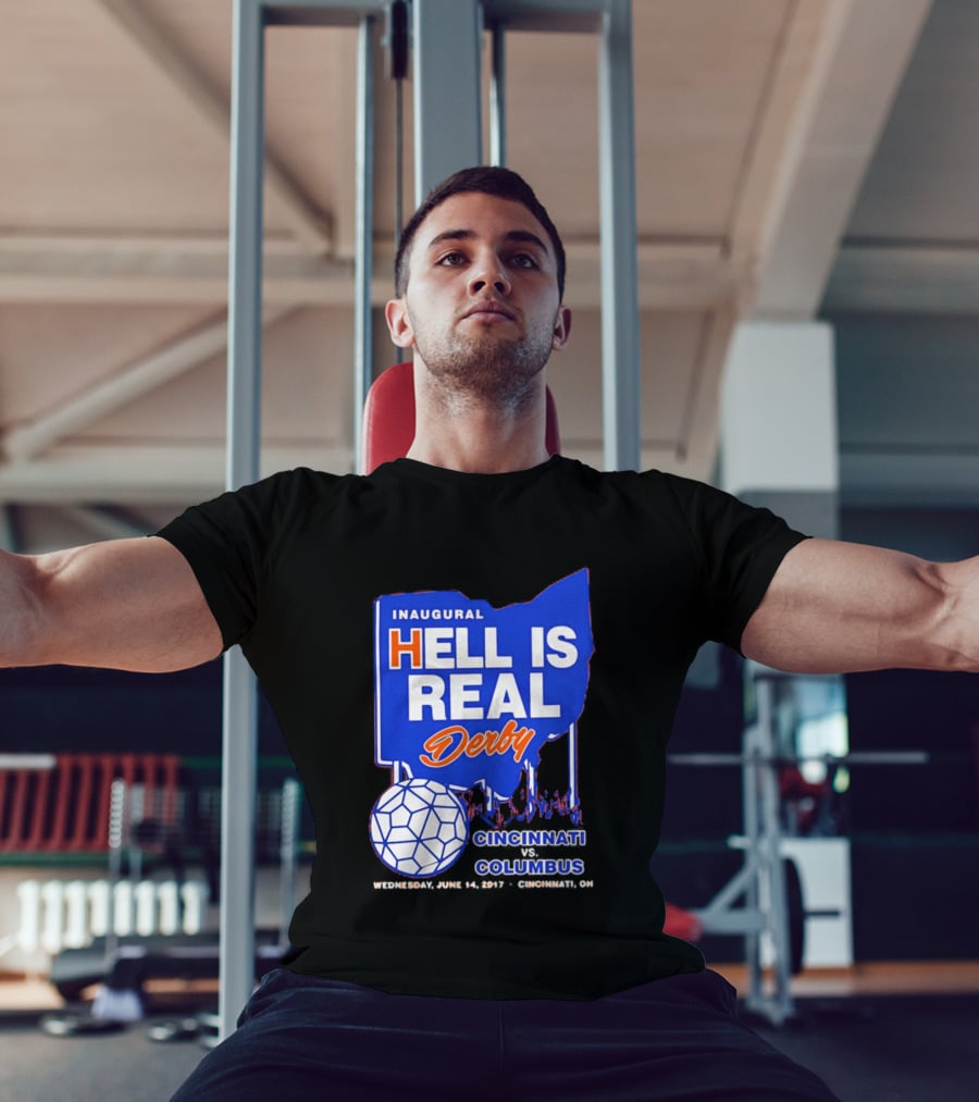 Inaugural Hell Is Real Derby Cincinnati Columbus June 14 2017 Soccer Rivalry T-Shirt