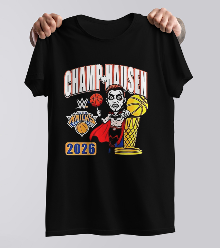 CHAMPHAUSEN WWE Knicks Basketball 2026 T-Shirt