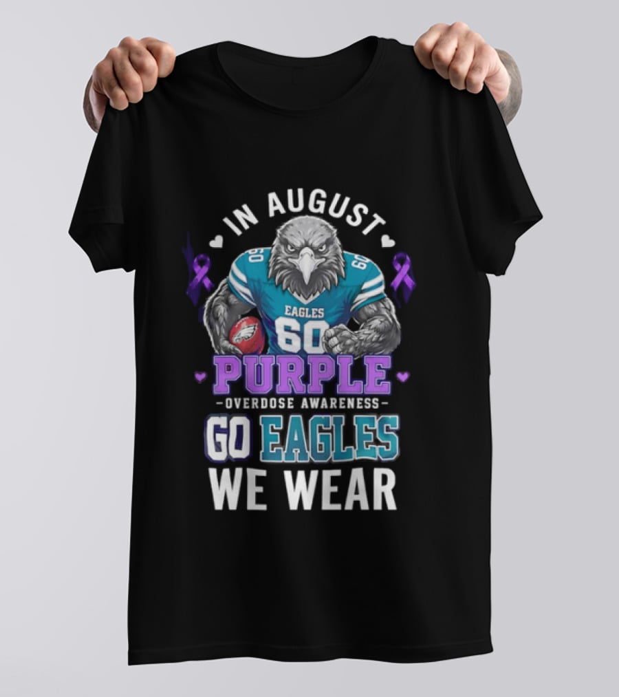 Philadelphia Eagles Go Eagles We Wear Purple Overdose Awareness In August T-Shirt