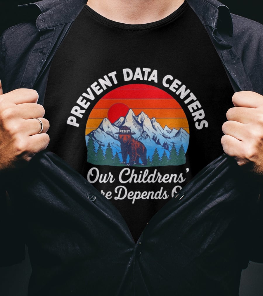 Prevent Data Centers Bear Resist Our Children's Future Depends On It T-Shirt