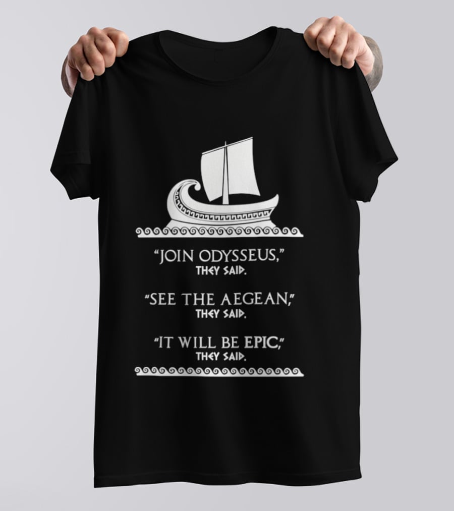 Join Odysseus See The Aegean It Will Be Epic 2026 T-Shirt