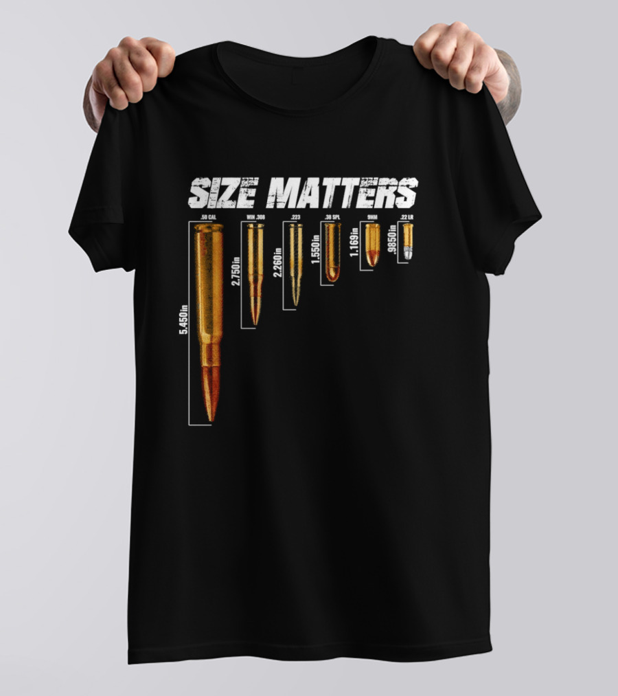 Size Matters 50 Caliber 7.62mm 5.56mm 0.40 0.22 Ammo Comparison Chart T-Shirt