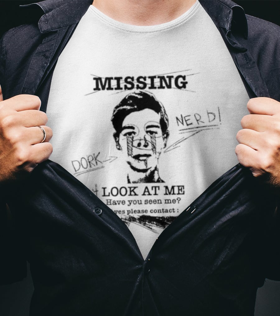 Missing Nerd Dork Dont Look At Me Have You Seen Me If Yes Please Contact No One T-Shirt