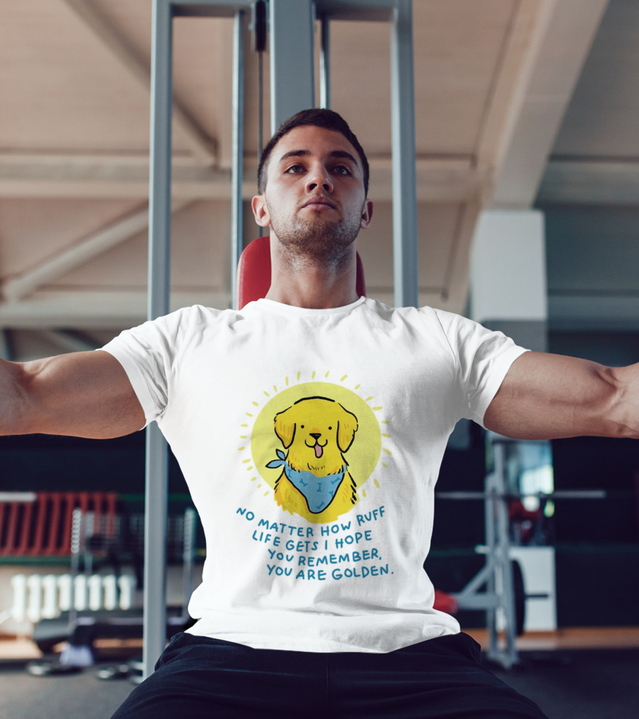 No Matter How Ruff Life Gets I Hope You Remember You Are Golden Retriever Sunshine Vibes T-Shirt
