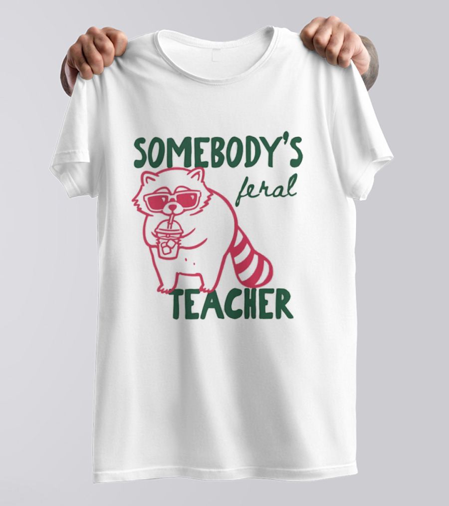 Somebody's Feral Teacher Raccoon Coffee Glasses T-Shirt