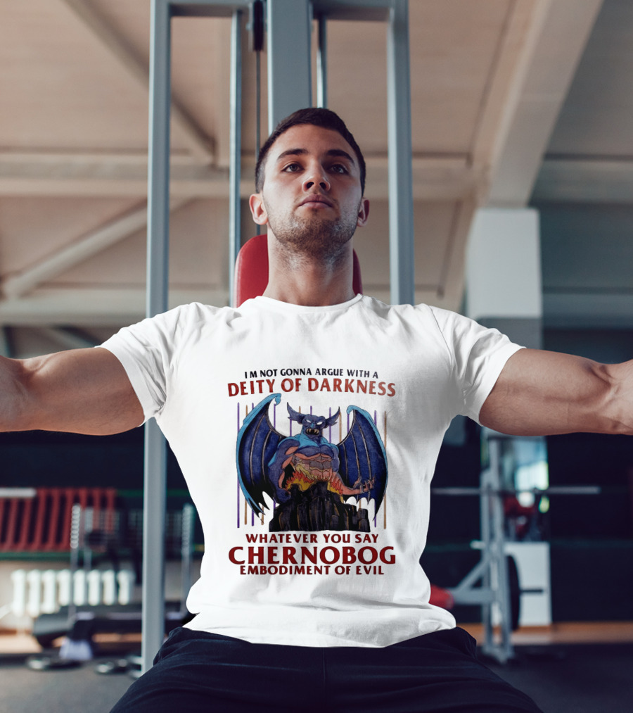 I'm Not Gonna Argue With A Deity Of Darkness Whatever You Say Chernobog Embodiment Of Evil T-Shirt