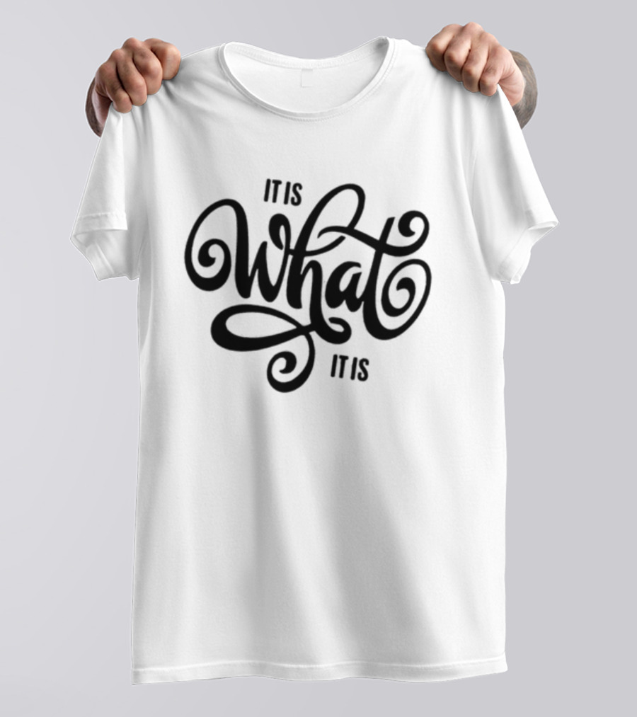 It's What It Is Text Swirl T-Shirt