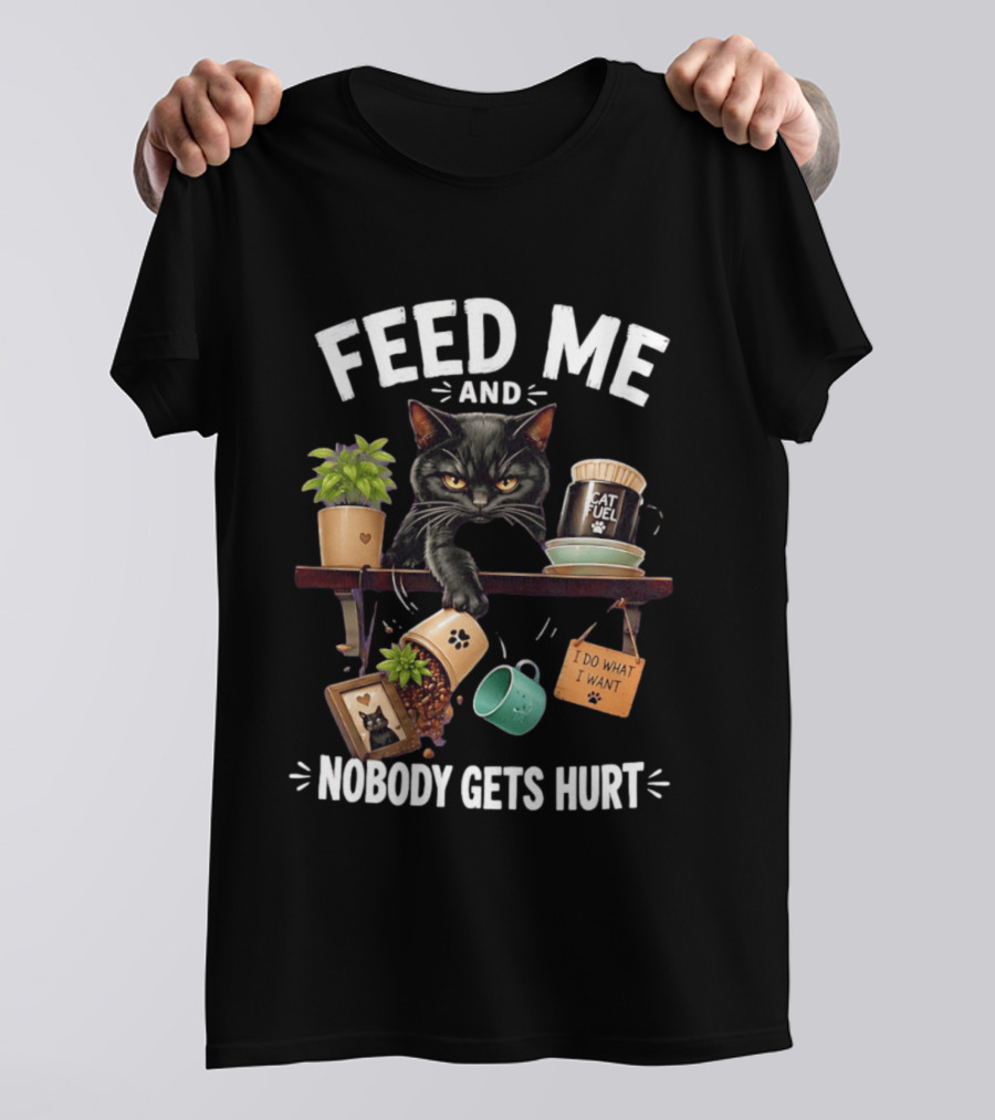 Feed Me And Nobody Gets Hurt Grumpy Cat Fuel I Do What I Want T-Shirt