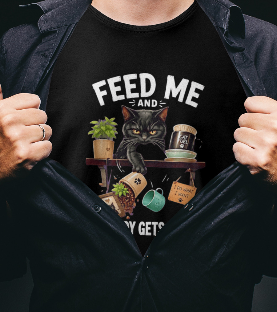 Feed Me And Nobody Gets Hurt Grumpy Cat Fuel I Do What I Want T-Shirt