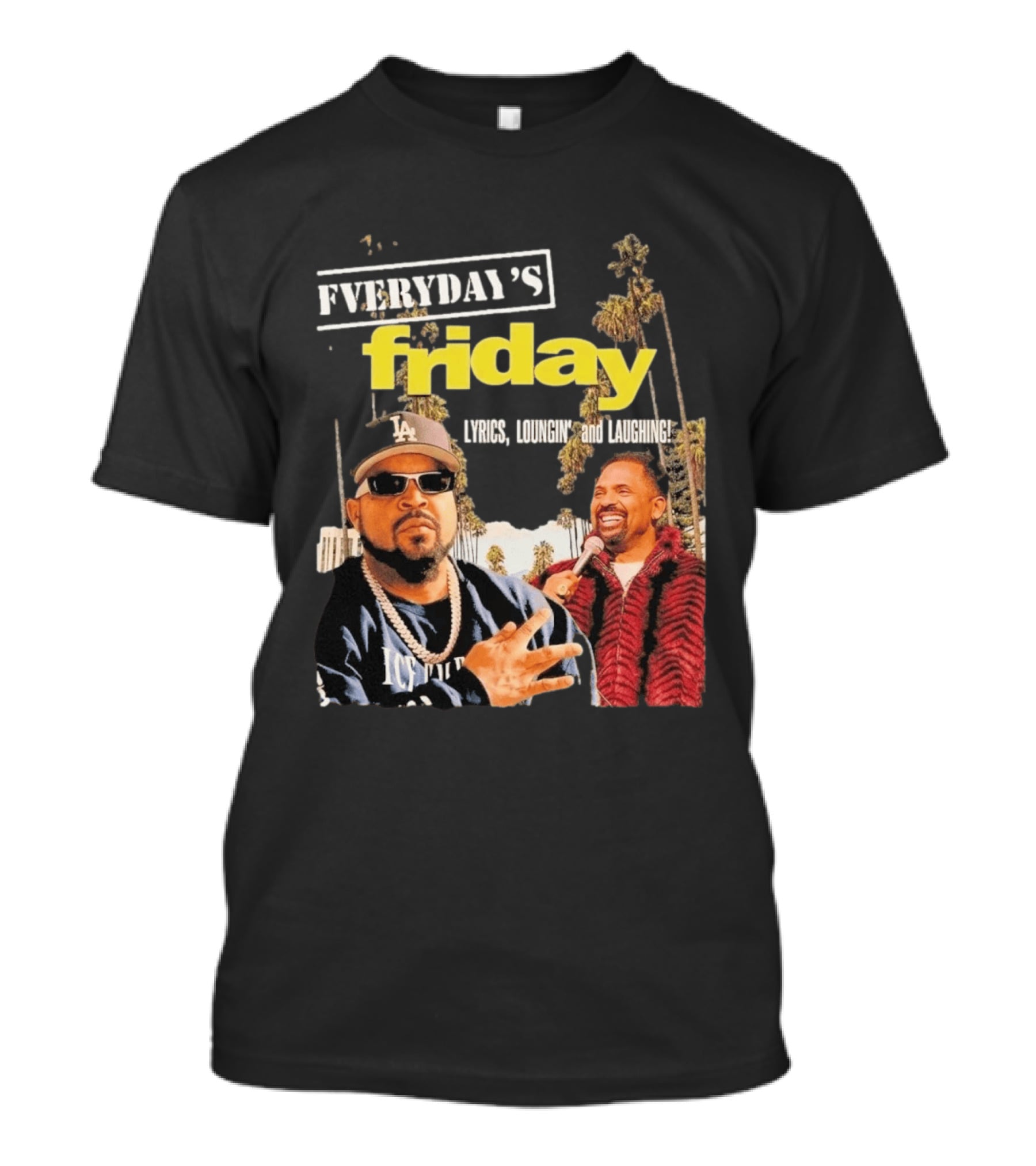 Everyday's Friday Lyrics Loungin And Laughing Ice Cube Scene With Chris Tucker T-Shirt