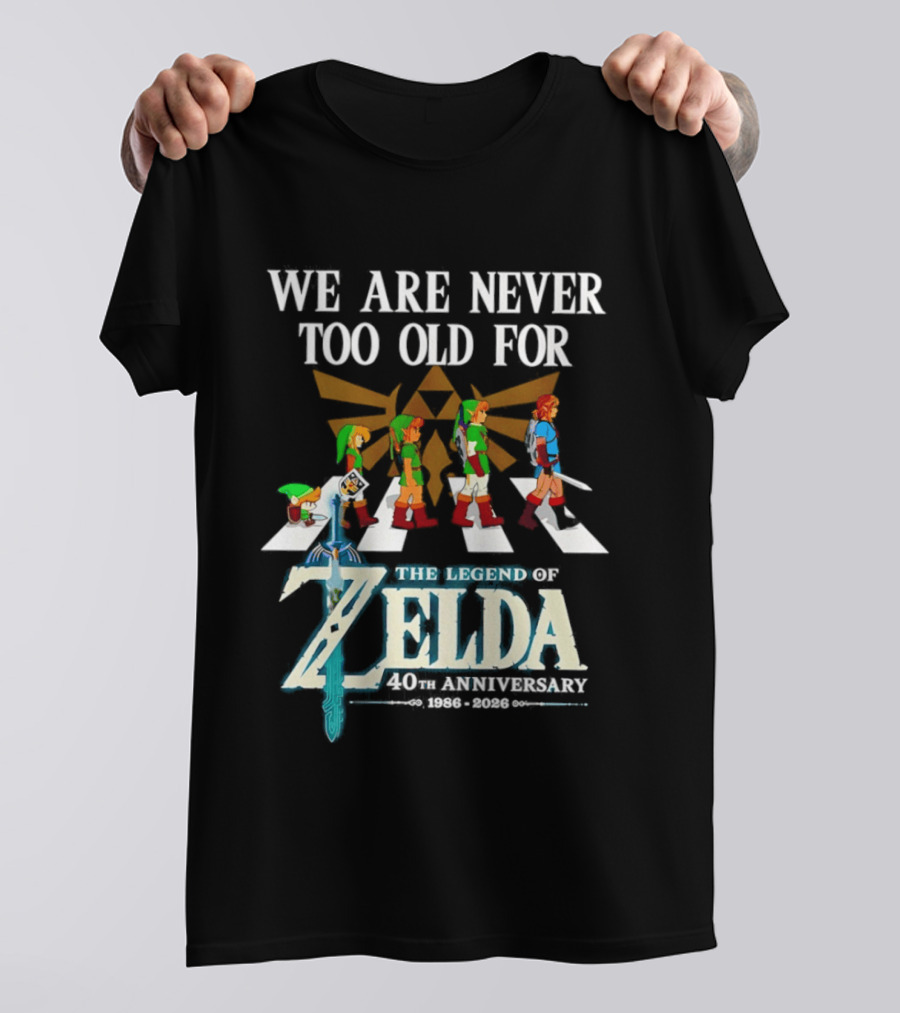 We Are Never Too Old For The Legend Of Zelda Abbey Road 40th Anniversary T-Shirt