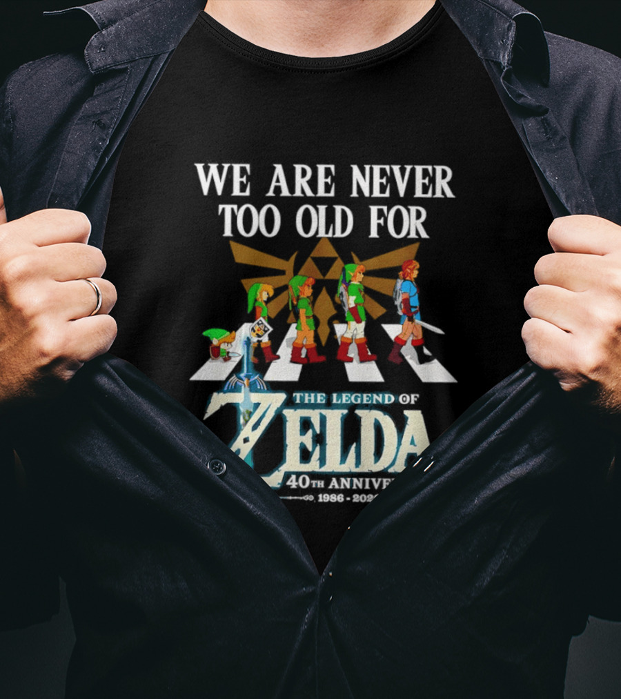 We Are Never Too Old For The Legend Of Zelda Abbey Road 40th Anniversary T-Shirt