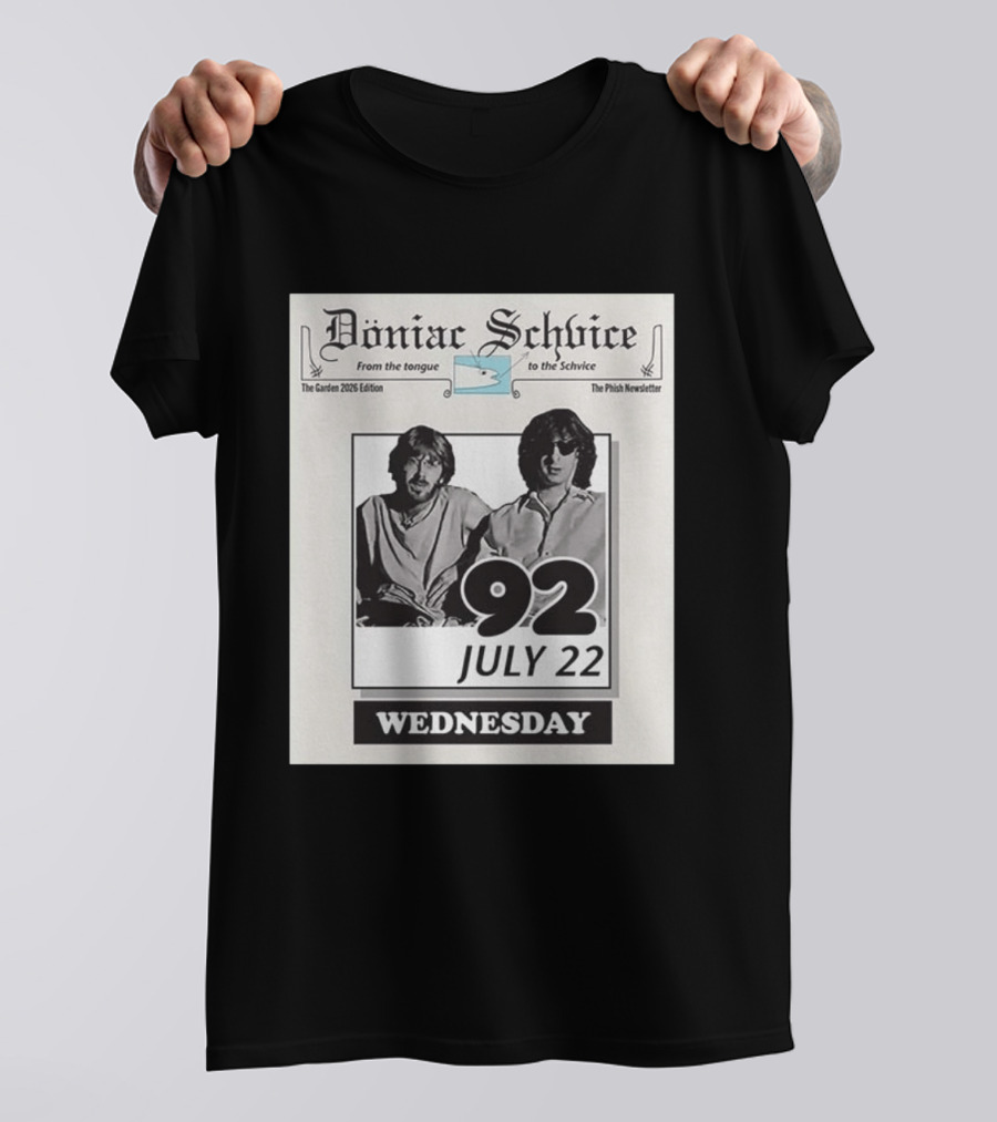Doniac Schvice From The Tongue To The Schvice The Phish Newsletter The Garden 2026 Edition 92 July 22 Wednesday T-Shirt